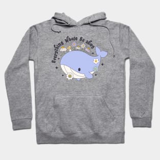 Everything Whale Be Okay Hoodie